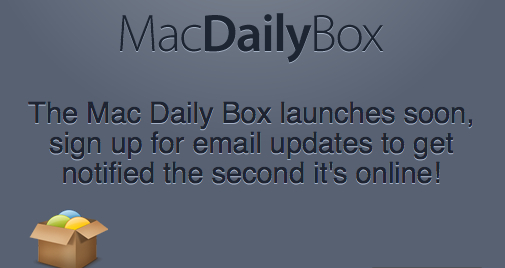 MacDailyBox Mac Daily Box » Coming Soon.jpg