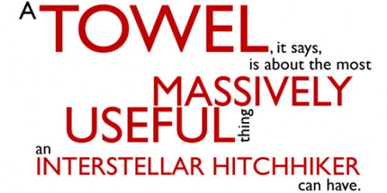 Towel Day Today is Towel Day ... Do You Know Where Yours Is?