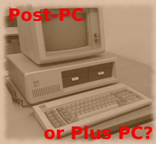 Is it really the Post-PC Era, or Is the Plus-PC Era Simply Continuing?